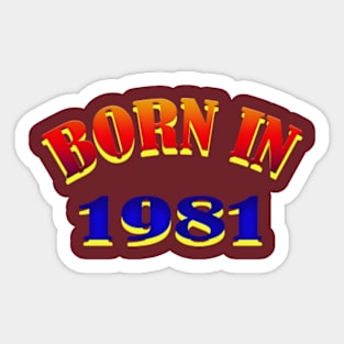 Born In 1981 T shirt Sticker